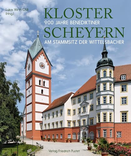 Kloster Scheyern: 900 Jahre Benediktiner am Stammsitz der Wittelsbacher (Bayerische Geschichte) von Pustet, Friedrich GmbH